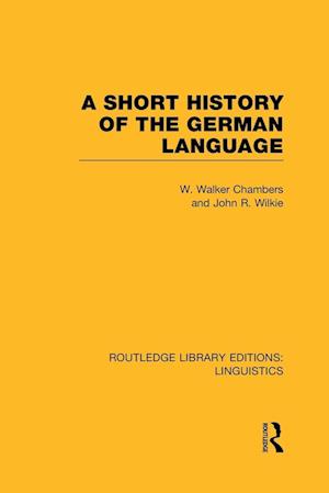 A Short History of the German Language (RLE Linguistics E: Indo-European Linguistics)