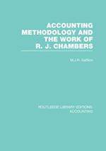 Accounting Methodology and the Work of R. J. Chambers (RLE Accounting)