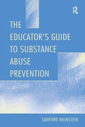 The Educator's Guide To Substance Abuse Prevention