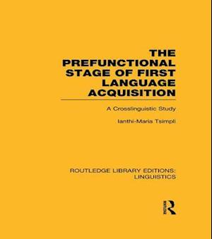 The Prefunctional Stage of First Language Acquistion (RLE Linguistics C: Applied Linguistics)