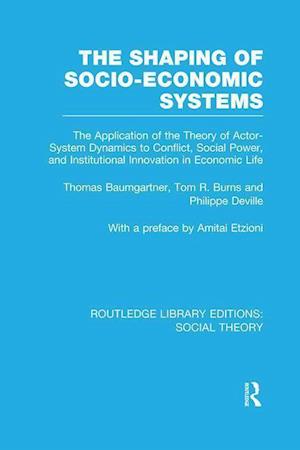 The Shaping of Socio-Economic Systems (RLE Social Theory)