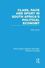 Class, Race and Sport in South Africa’s Political Economy (RLE Sports Studies)