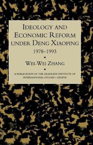 Idealogy and Economic Reform Under Deng Xiaoping 1978-1993