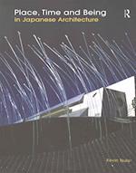 Place, Time and Being in Japanese Architecture