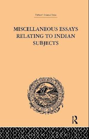 Miscellaneous Essays Relating to Indian Subjects