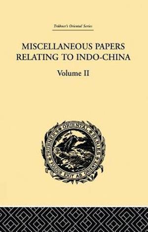 Miscellaneous Papers Relating to Indo-China: Volume II