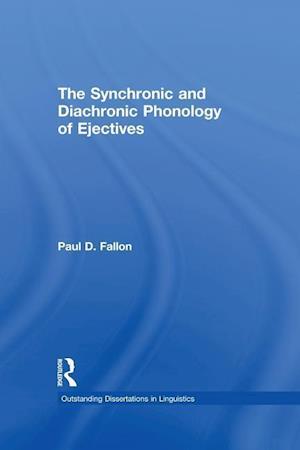 The Synchronic and Diachronic Phonology of Ejectives