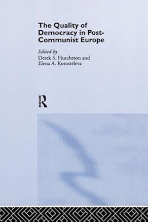 The Quality of Democracy in Post-Communist Europe