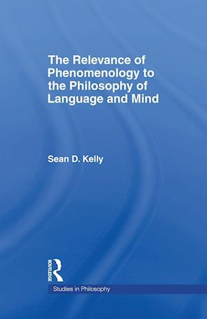 The Relevance of Phenomenology to the Philosophy of Language and Mind