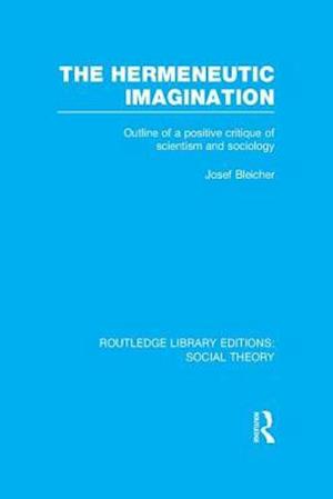 The Hermeneutic Imagination (RLE Social Theory)