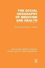 The Social Geography of Medicine and Health (RLE Social & Cultural Geography)