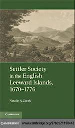 Settler Society in the English Leeward Islands, 1670-1776