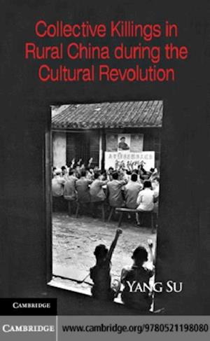 Collective Killings in Rural China during the Cultural Revolution