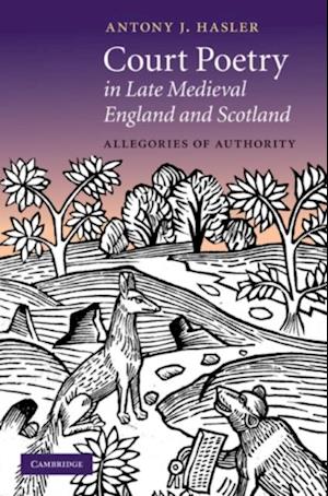 Court Poetry in Late Medieval England and Scotland