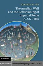 Aurelian Wall and the Refashioning of Imperial Rome, AD 271-855