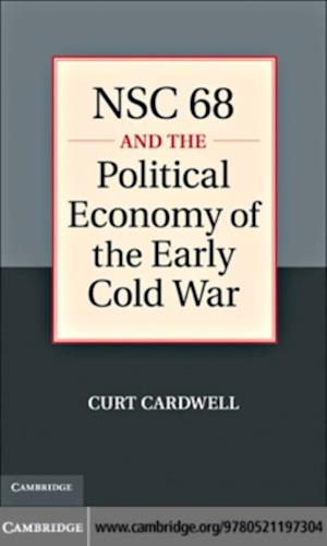 NSC 68 and the Political Economy of the Early Cold War