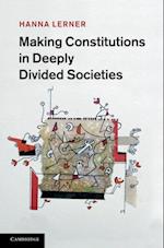 Making Constitutions in Deeply Divided Societies