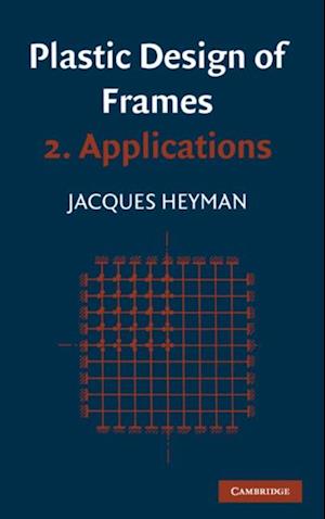 Plastic Design of Frames: Volume 2, Applications
