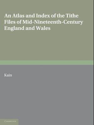 Atlas and Index of the Tithe Files of Mid-Nineteenth-Century England and Wales