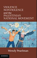 Violence, Nonviolence, and the Palestinian National Movement