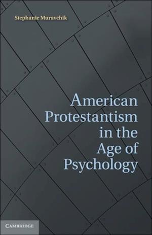 American Protestantism in the Age of Psychology