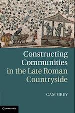 Constructing Communities in the Late Roman Countryside