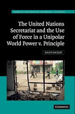 United Nations Secretariat and the Use of Force in a Unipolar World
