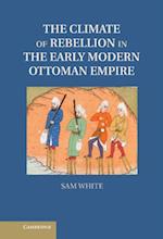 Climate of Rebellion in the Early Modern Ottoman Empire