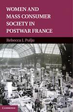 Women and Mass Consumer Society in Postwar France