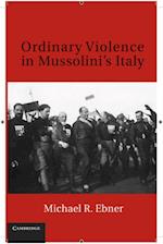 Ordinary Violence in Mussolini's Italy