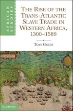 Rise of the Trans-Atlantic Slave Trade in Western Africa, 1300-1589