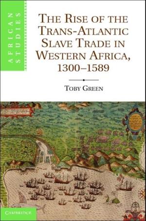 Rise of the Trans-Atlantic Slave Trade in Western Africa, 1300-1589