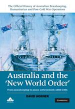 Australia and the New World Order: Volume 2, The Official History of Australian Peacekeeping, Humanitarian and Post-Cold War Operations