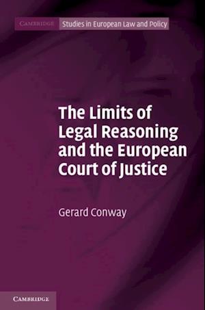 Limits of Legal Reasoning and the European Court of Justice