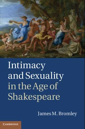 Intimacy and Sexuality in the Age of Shakespeare