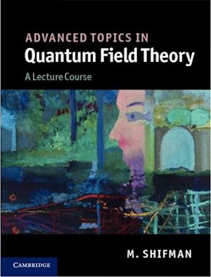 Advanced Topics in Quantum Field Theory