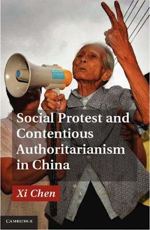 Social Protest and Contentious Authoritarianism in China