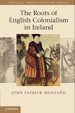 Roots of English Colonialism in Ireland