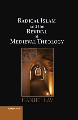 Radical Islam and the Revival of Medieval Theology