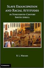 Slave Emancipation and Racial Attitudes in Nineteenth-Century South Africa