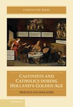 Calvinists and Catholics during Holland's Golden Age
