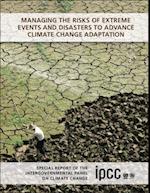 Managing the Risks of Extreme Events and Disasters to Advance Climate Change Adaptation