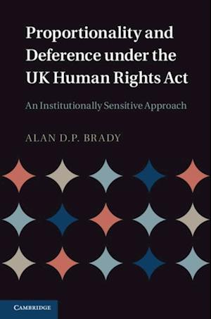 Proportionality and Deference under the UK Human Rights Act