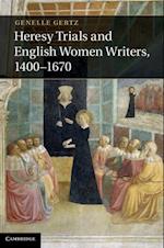 Heresy Trials and English Women Writers, 1400-1670