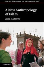 A New Anthropology of Islam