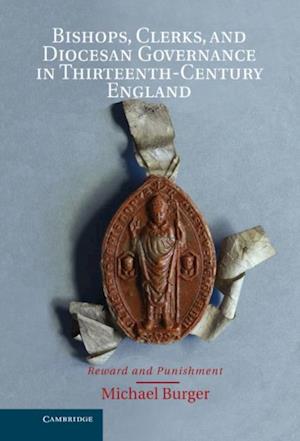 Bishops, Clerks, and Diocesan Governance in Thirteenth-Century England