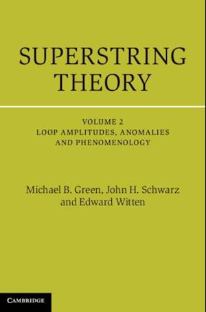 Superstring Theory: Volume 2, Loop Amplitudes, Anomalies and Phenomenology
