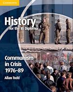 History for the IB Diploma: Communism in Crisis 1976 89