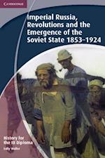 History for the IB Diploma: Imperial Russia, Revolutions and the Emergence of the Soviet State 1853 1924