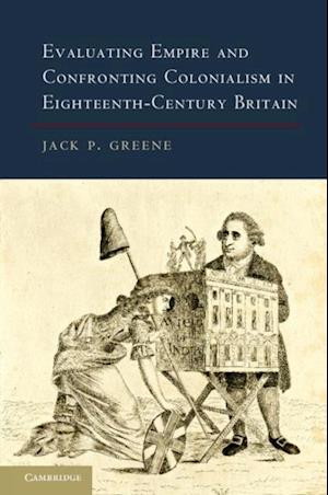 Evaluating Empire and Confronting Colonialism in Eighteenth-Century Britain